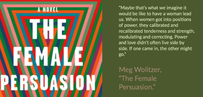 Equality of the Sexes An infographic that presents the cover of Meg Wolitzer's "The Female Persuasion," along with a quote from the novel. (Ashley Hern)